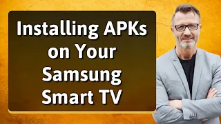 Installing APKs on Your Samsung Smart TV