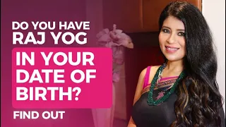 DO YOU HAVE RAJ YOG IN YOUR DATE OF BIRTH? FIND OUT