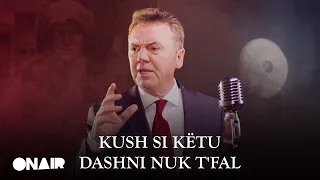 Ilir Shaqiri - Kush si këtu dashni nuk t'fal