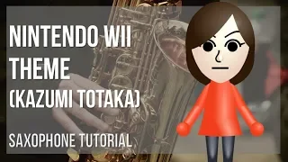 How to play Nintendo Wii Theme by Kazumi Totaka on Alto Sax (Tutorial)