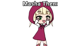 Masha Then VS Masha Now: 😭