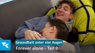 Forever Alone - Teil 2 | Gesundheit unter vier Augen (mit Marius Angeschrien)