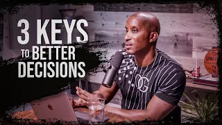 3 Keys To Better Decisions // Making Better Decisions // Thrive with Dr. Dharius Daniels