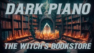 Dark Piano Music | The Witch's Bookshop