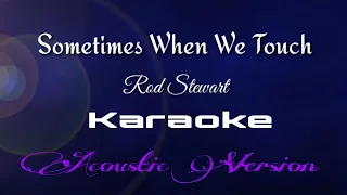 Sometimes When We Touch Karaoke/Rod Stewart