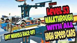 HOT WHEELS: RACE OFF - Level 53 "HIGH SPEED" Walkthrough With ALL CARS 👉 Hutch Games 👈