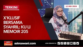 [LANGSUNG] X'klusif Bersama Syahril : KU LI: Memoir 205 | 12 Mei 2024