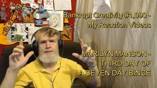 MARILYN MANSON - THIRD DAY OF A SEVEN DAY BINGE : Bankrupt Creativity #1,090 My Reaction Videos