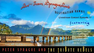 Live(ish) at SpragueLand Episode 17 Peter Sprague and The Tribute Rebels: Destination Hawaii