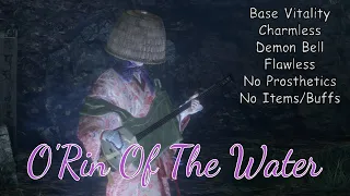 O'Rin Of The Water Base Vitality Charmless/Demon Bell No Prosthetics/Items/Buffs Flawless