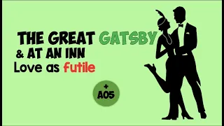 Love as futile in 'At an Inn' and 'The Great Gatsby' - AQA A Level English Literature