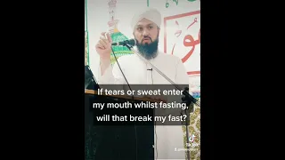 If tears or sweat enter my mouth whilst fasting, will that break my fast?