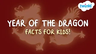 🐉 Year of the Dragon Facts for Kids! | Twinkl USA