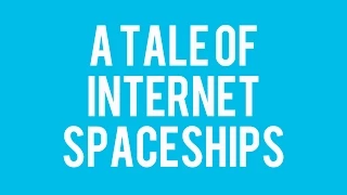 A Tale of Internet Spaceships