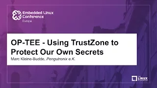 OP-TEE - Using TrustZone to Protect Our Own Secrets - Marc Kleine-Budde, Pengutronix e.K.