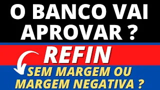 🔴 INSS - REFIN SEM MARGEM OU COM MARGEM NEGATIVA O BANCO APROVA ? - VOU LHE EXPLICAR