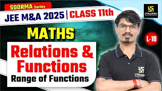Class 11 Maths | Relations & Functions | JEE Main & Advanced 2025 | L-18 | BK Dubey Sir