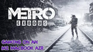 Metro Exodus on M2 MacBook Air and Metal Performance HUD On
