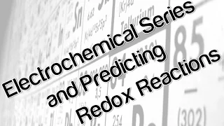 Electrochemical series and predicting redox reactions