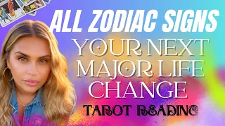 ALL ZODIAC SIGNS "YOUR NEXT MAJOR LIFE CHANGE!" TAROT READING