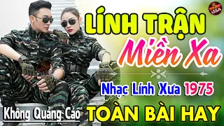 Lính Trận Miền Xa, Đêm Tiền Đồn ♪ 147 Bài Nhạc Lính Hải Ngoại 1975 Toàn Bài Hay Cả Làng Cùng Nghe