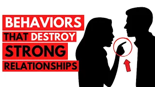 Behaviors That Destroy Relationships (12 Behaviors That Kill ANY Relationship)