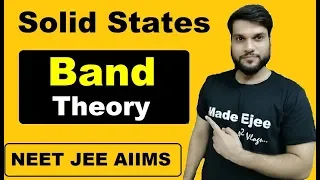 Band Theory for Semi conductors, Conductors & Insulators | Solid States (L-16) | NEET JEE AIIMS