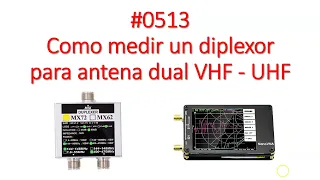 #0513 How to measure a diplexer for dual VHF - UHF antenna, MX62 MX72 diplexer (no duplexer), XQ2CG