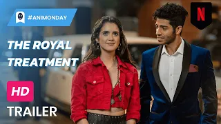 The Royal Treatment - Official Trailer - Netflix - #AniMonday #Comedy #Family #Romance