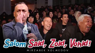 Mirzabek Xolmedov - Salom Said, Zoid, Vohid!