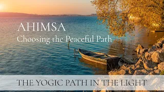 Ahimsa: Peacefulness & Non-violence - THE YOGIC PATH SERIES