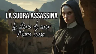 Suor Maria Luisa: i segreti scottanti della suora assassina