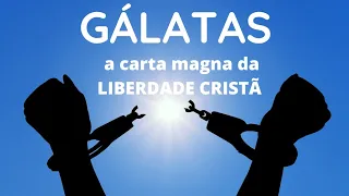 GALATAS: Panorama e Explicação  | Saiba TUDO sobre a carta magna da LIBERDADE CRISTÃ