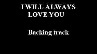 I WILL ALWAYS LOVE YOU - ( WHITNEY HOUSTON ) - BACKING TRACK