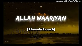 Allah Waariyan [Slowed+Reverb] | Yaariyan