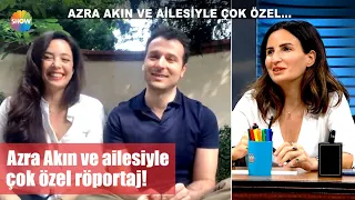 Azra Akın ve ailesiyle çok özel röportaj!