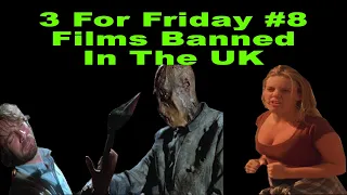 3 For Friday #8 - Mixed Bag Of BBFC Banned Films