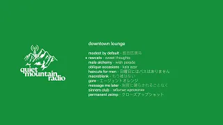 quiet mountain radio vol. 7 : downtown lounge (barber beats, lounge jazz, jazzwave)
