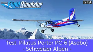Test: Pilatus PC-6 (Asobo/GOTY) - Schweizer Alpen Sightseeing ★ FLIGHT SIMULATOR Deutsch