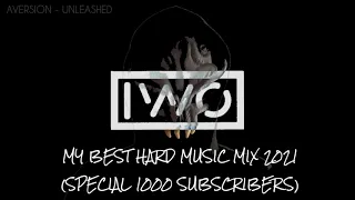 MY BEST HARD MUSIC MIX 2021 (SPECIAL 1000 SUBSCRIBERS) DJ IWO