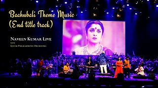 Baahubali Theme Music ( End Title Track) Performed by Naveen Kumar and Qatar Philharmonic Orchestra