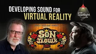 Sound design for VR | Son of Jaguar Google Spotlight