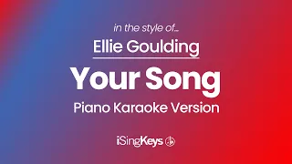 Your Song - in the style of Ellie Goulding - Piano Karaoke Instrumental - Original Key