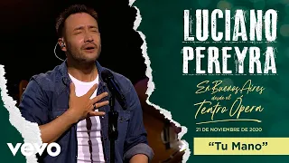 Luciano Pereyra - Tu Mano (En Buenos Aires Desde El Teatro Opera)