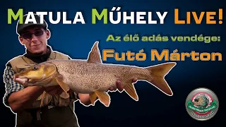 Matula Műhely Live! – Futó Mártonnal | Centrepin Horgászat és Folyóvízi Peca