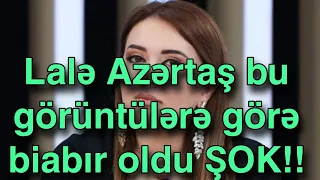 Lalə Azərtaş bu görüntülərə görə biabır oldu ŞOK!!