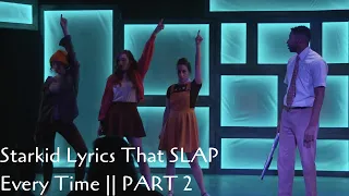 Starkid Lyrics That SLAP Every Time || PART TWO