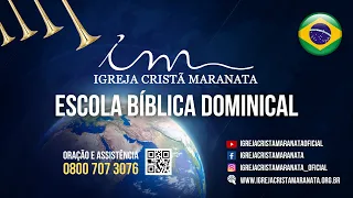 17/07/2022 - [PARTICIPAÇÕES 9h30 / EBD 10h] - Igreja Cristã Maranata - Escola Bíblica Dominical