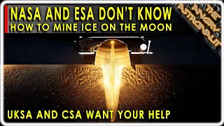 NASA doesn't know how to mine ice on the Moon!  The CSA and UKSA have cash prizes for the best plan!