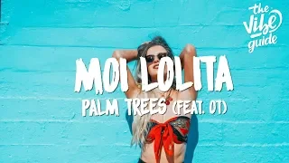 Palm Trees - Moi Lolita (Lyrics) ft. OT